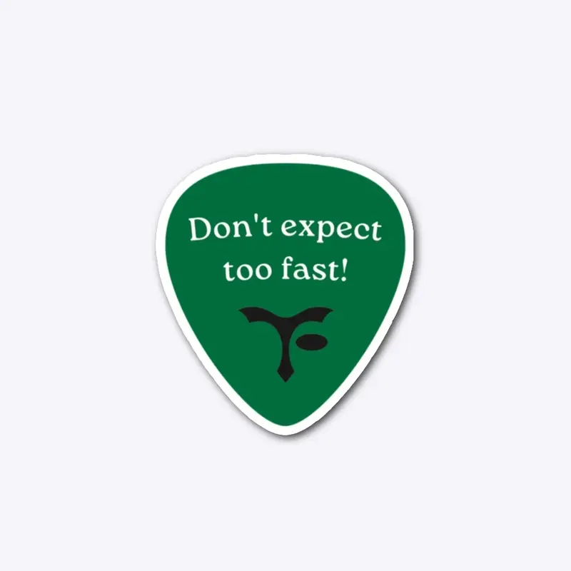 Don't Expect Too Fast Sticker